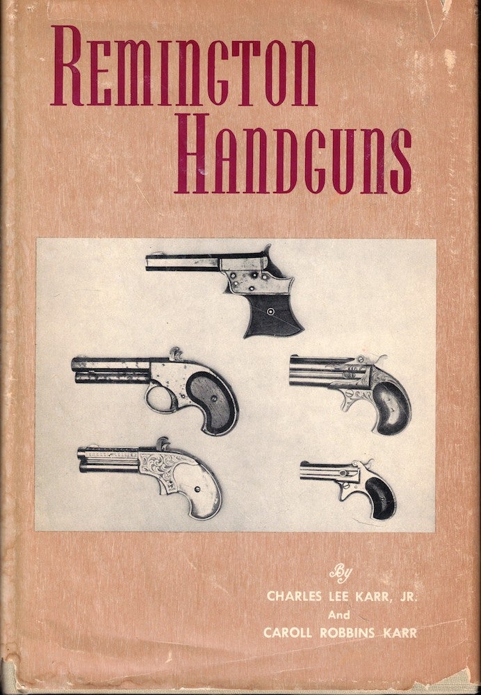 Item #55684 Remington Handguns. Charles Lee, Caroll Robbins Karr.