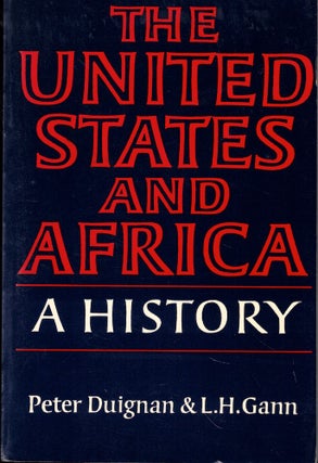 Item #55732 The United States and Africa: A History. Peter Duignan, L H. Gann