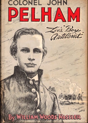 Item #55784 Colonel John Pelham: Lee's " Boy Artillerist" William Woods Hassler