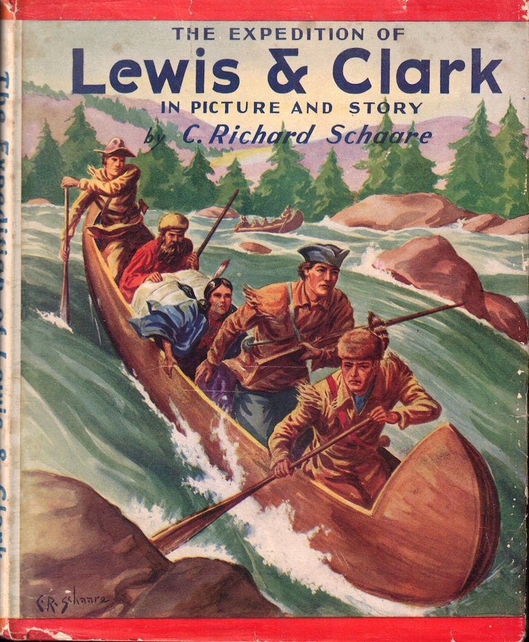 Item #55794 The Life of Lewis & Clark in Picture and Story. C. Richard Schaare.