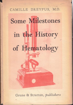 Item #55844 Some Mlestones in the History of Hematology. Camille Dreyfus