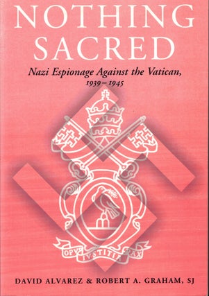 Item #55873 Nothing Sacred: Nazi Espionage Against the Vatican, 1939-1945. David Alvarez, SJ...