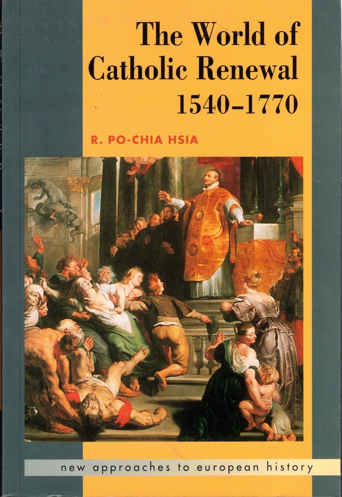 Item #55909 The World of Catholic Renewal 1540-1770. R. Po-Chia Hsia.