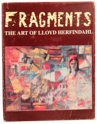 Item #55919 Fragments: The Art of Lloyd Herfindahl. Gareth D. Hiebert