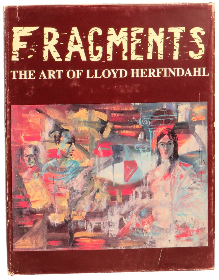 Item #55919 Fragments: The Art of Lloyd Herfindahl. Gareth D. Hiebert.