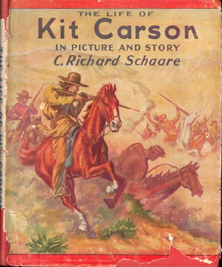 Item #55939 The Life of Kit Carson in Picture and Story. C. Richard Schaare.