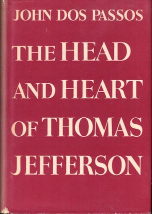 Item #55945 The Head and Heart of Thomas Jefferson. John Dos Passos