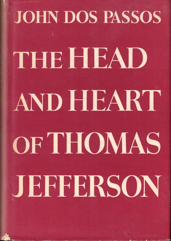 Item #55945 The Head and Heart of Thomas Jefferson. John Dos Passos.