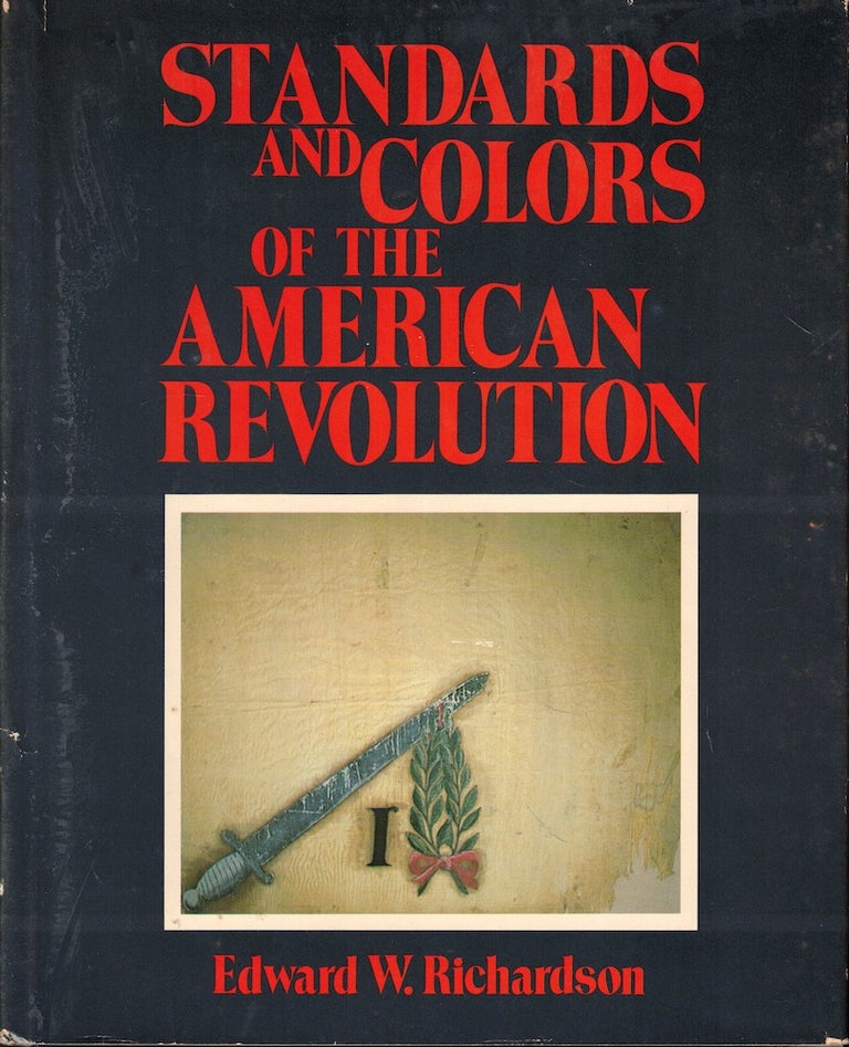 Item #55952 Standards and Colors of the american Revolution. Edward W. Richardson.