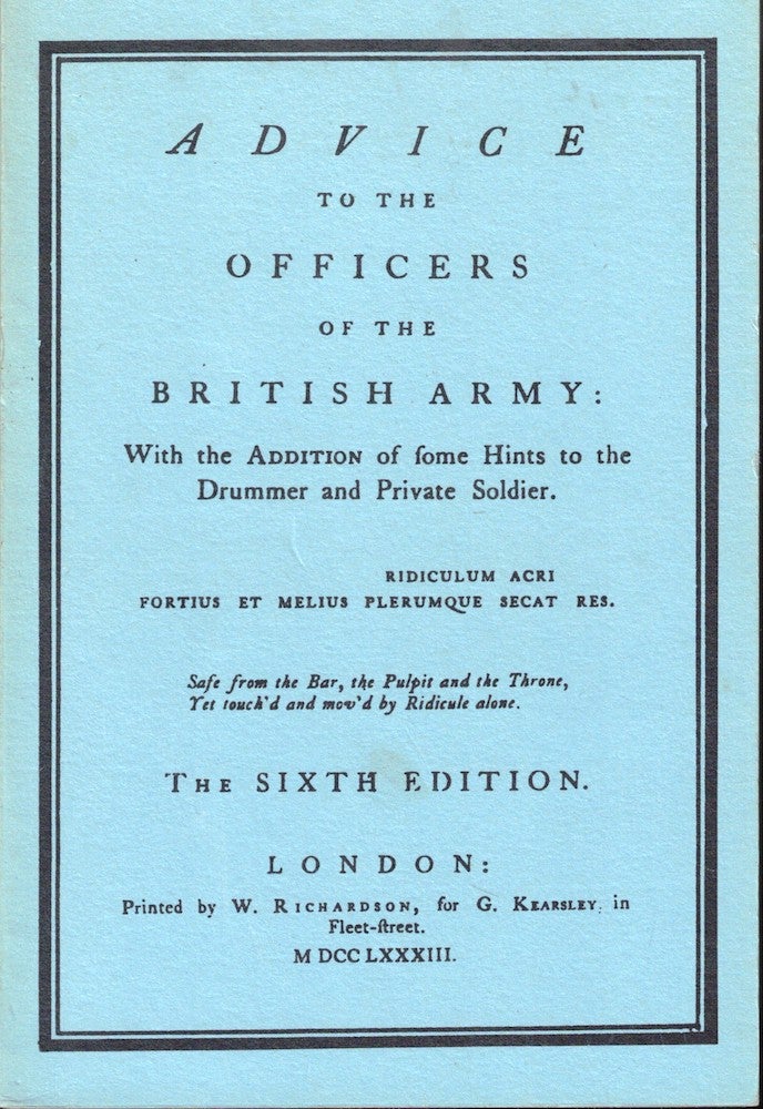 Item #55964 Advice to the Officers of the British Army: With the Addition of Some Hints to the Drummer and Private Soldier.