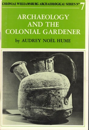 Item #55985 Archaeology and the Colonial Gardener. Audrey Noel Hume