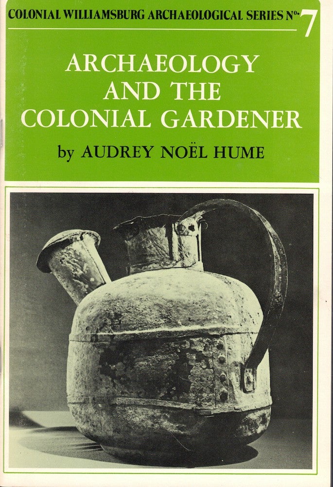 Item #55985 Archaeology and the Colonial Gardener. Audrey Noel Hume.