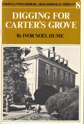 Item #55987 Digging in Carter's Grove. Ivor Noel Hume