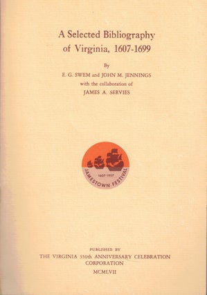 Item #56047 A Selected Bibliography of Virginia, 1607-1699. John M. Jennings E G. Swem, James A....
