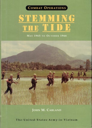 Item #56055 Combat Operations: Stemming the Tide, May 1965 to October 1966. John M. Carland