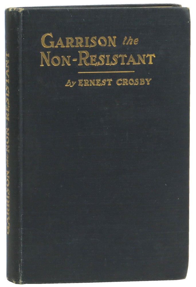 Item #56202 Garrison the Non-Resistant. Ernest Crosby.