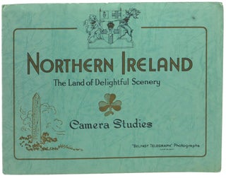 Item #56229 Northern Ireland: The Land of Delightful Scenery: Camera Studies. Belfast Telegraph