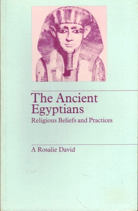 Item #56246 The Ancient Egyptians: Religious Beliefs and Practices. A. Rosalie David