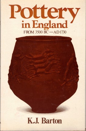 Item #56251 Pottery in England From 3500 BC-AD 1730. K. J. Barton