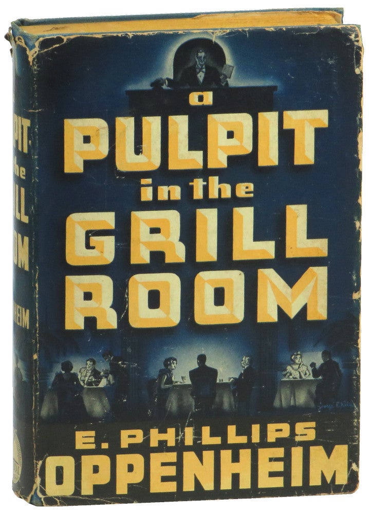 Item #56271 A Pulpit in the Grill Room. E. Phillips Oppenheim.