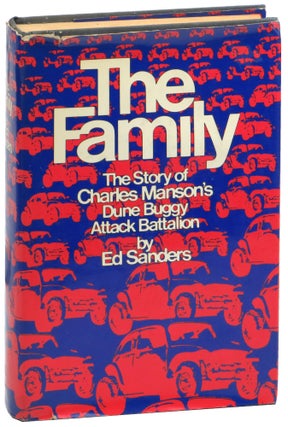 Item #56377 The Family: The Story of Charles Manson's Dune Buggy Attack Battalion. Ed Sanders