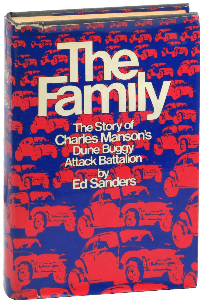 Item #56377 The Family: The Story of Charles Manson's Dune Buggy Attack Battalion. Ed Sanders.