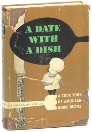 Item #56381 A Date With A Dish: A Cook Book of American Negro Recipes. Freda De Knight
