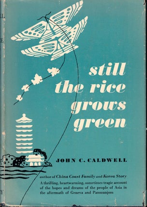 Item #56411 Still the Rice Grows Green: Asia in the Aftermath of Geneva and Panmunjon. John C....