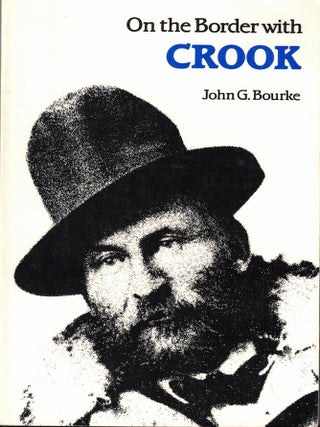 Item #56413 On the Border With Crook. John G. Bourke