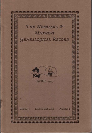 Item #56500 The Nebraska and Midwest Genealogical Record Volume 5 Number 2 April 1927. Mabel Lindly