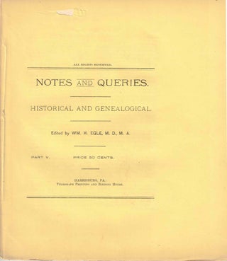 Item #56506 Notes and Queries: Historical and Genealogical Part V. WM. H. Egle