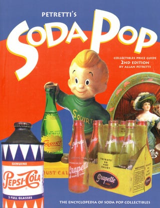 Item #56508 Petretti's Soda Pop Collectibles Price Guide: The Encyclopedia of Soda-Pop...