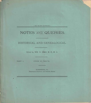 Item #56526 Notes and Queries: Historical and Genealogical Part II. WM. H. Egle