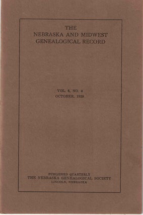 Item #56613 The Nebraska and Midwest Genealogical Record Vol. 6, No. 4, October 1928. Gilbert H....