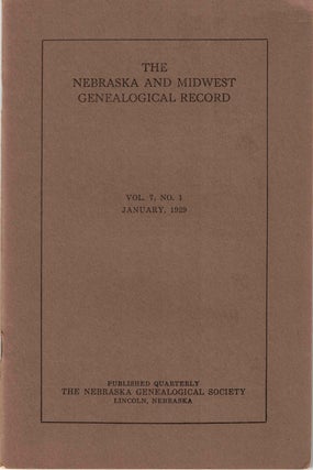 Item #56614 The Nebraska and Midwest Genealogical Record Vol. 7, No. 1, January 1929. Gilbert H....