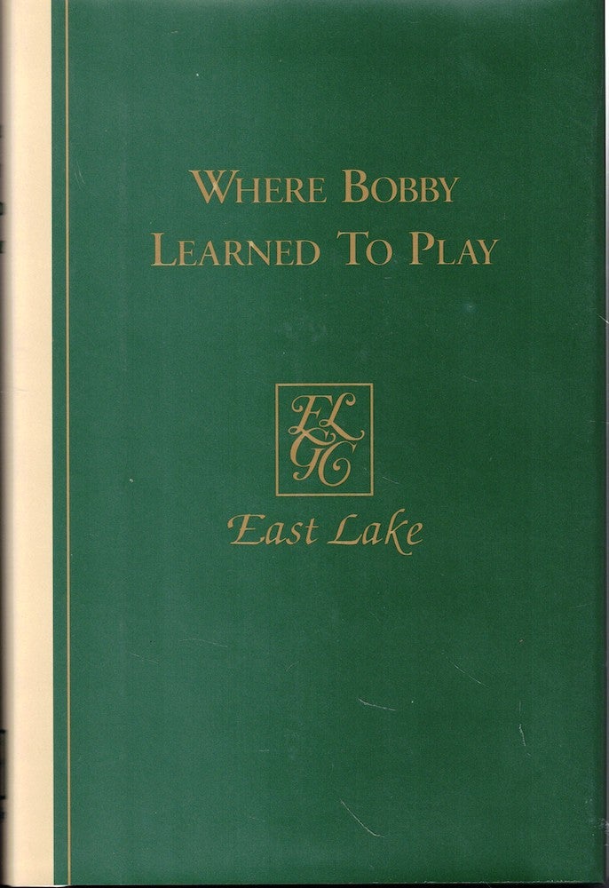 Item #56762 Where Bobby Learned to Play: East Lake Golf Club in Atlanta. Linton C. Hopkins.
