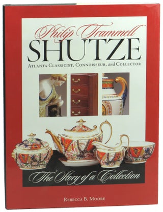 Item #56771 Philip Trammell Shutze, Atlanta Classicist, Connoisseur, and Collector: The Story of...