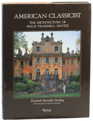 Item #56773 American Classicist: The Architecture of Philip Trammell Shutze. Elizabeth Meredith...
