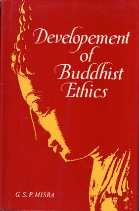 Item #56877 Development of Buddhist Ethics. G. S. P. Misra