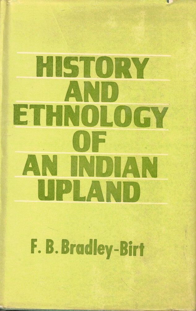 Item #56911 History and Ethnology of an Indian Upland. F. B. Bradley-Birt.
