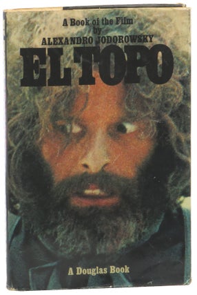 Item #56923 El Topo: A Book of the Film. Alexandro Jodorowsky