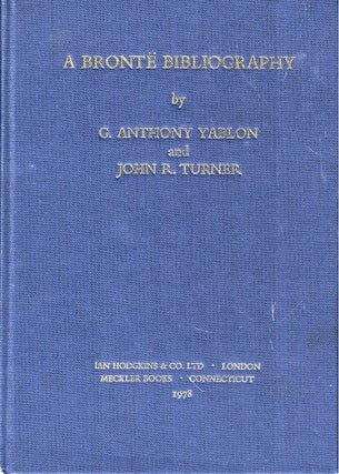 Item #57013 A Bronte Bibliography. G. Anthony Yablon, John R. Turner