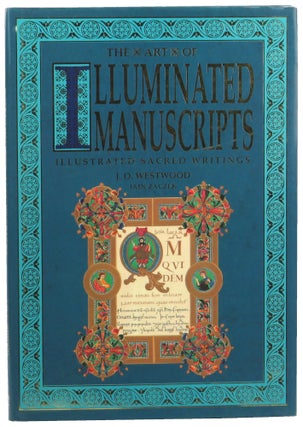Item #57021 The Art of Illuminated Manuscripts: Illustrated Sacred Writings Being A Series of...
