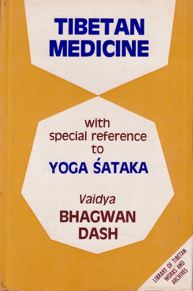 Item #57034 Tibetan Medicine With Special Reference to Yoga Sataka. Vaidya Bhagwan Dash.