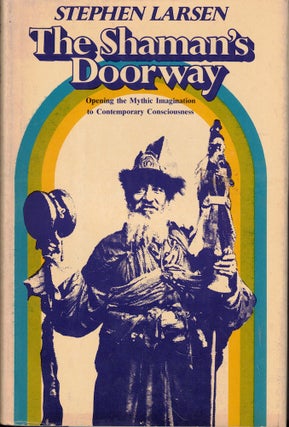 Item #57049 The Shaman's Doorway: Opening the Mythic Imagination to Contemporary Consciousness....