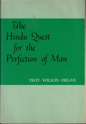 Item #57070 The Hindu Quest for the Perfection of Man. Troy Wilson Organ