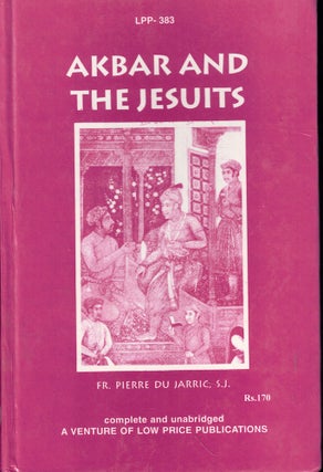 Item #57074 Akbar and the Jesuits: An Account of Jesuit Missions to the Court of Akbar. Fr....