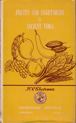 Item #57075 Fruits and Vegetables in Ancient India. P. V. Sharma
