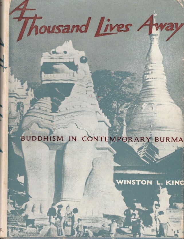 Item #57092 A Thousand Lives Away: Buddhism in Contemporary Burma. Winston King.