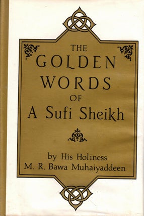 Item #57095 The Golden Words of A Sufi Sheikh. M. R. Bawa Muhaiyaddeen